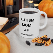 Load image into Gallery viewer, AUTISM MOM AF" Fearless Ceramic Mug 11oz