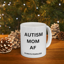 Load image into Gallery viewer, AUTISM MOM AF" Fearless Ceramic Mug 11oz