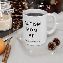 Load image into Gallery viewer, AUTISM MOM AF&quot; Fearless Ceramic Mug 11oz
