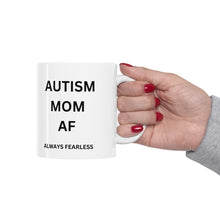 Load image into Gallery viewer, AUTISM MOM AF&quot; Fearless Ceramic Mug 11oz
