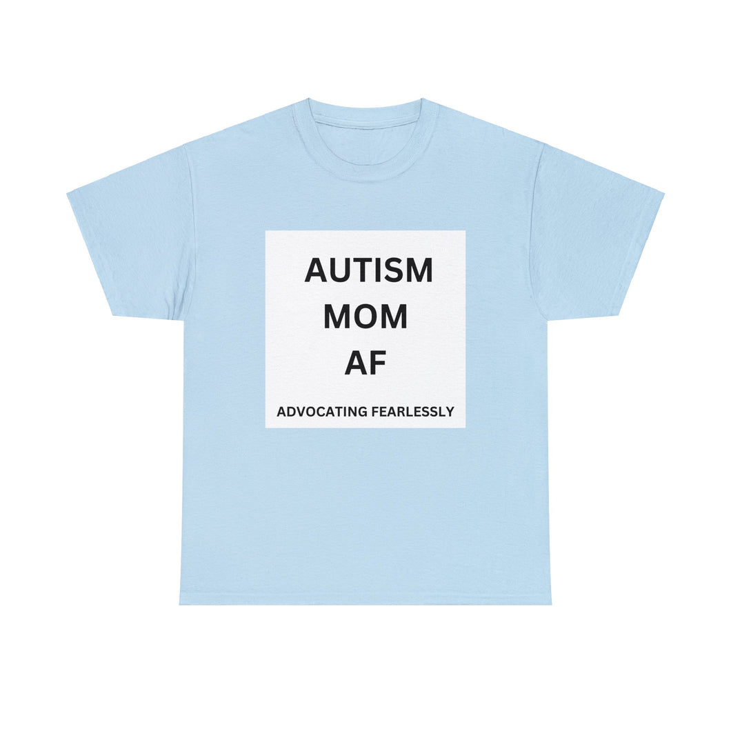 AUTISM MOM AF: Advocating Fearlessly  Opaque Tee  Heavy Cotton