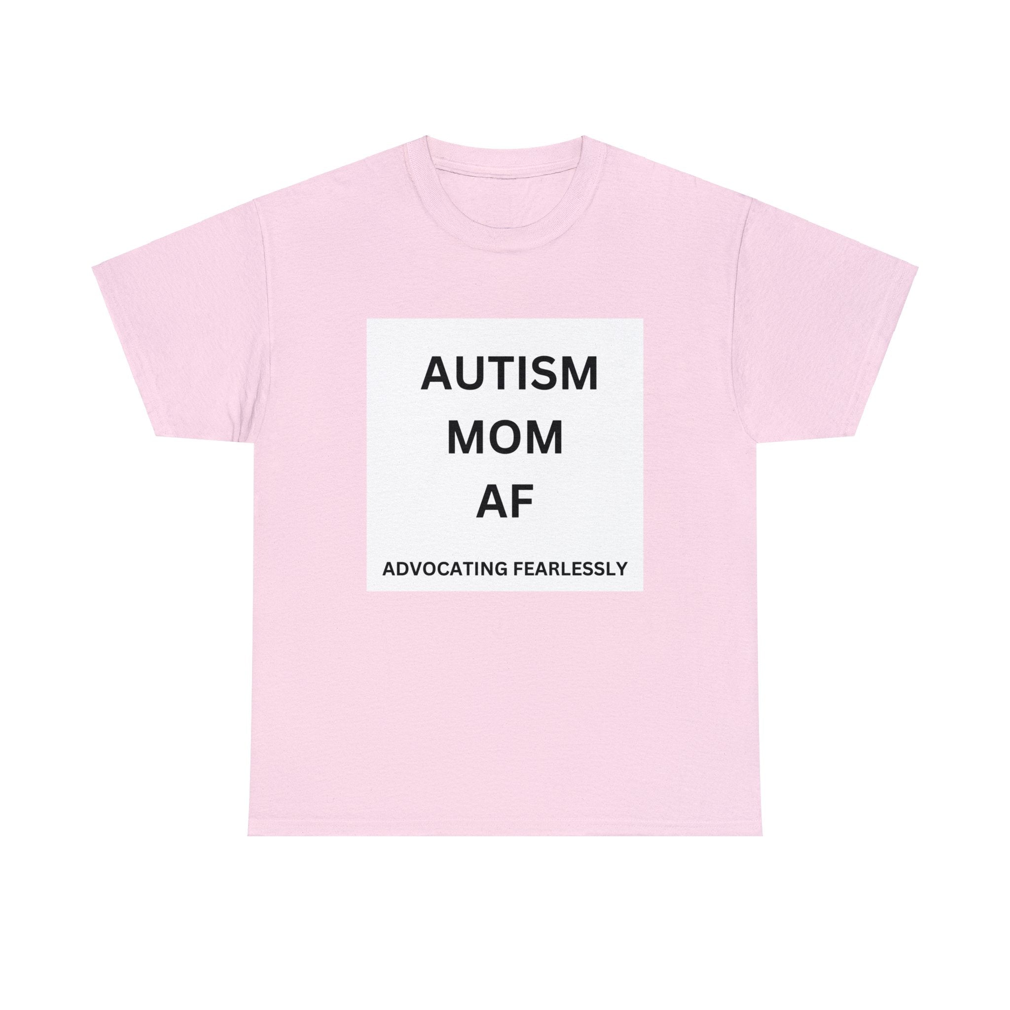 AUTISM MOM AF: Advocating Fearlessly  Opaque Tee  Heavy Cotton